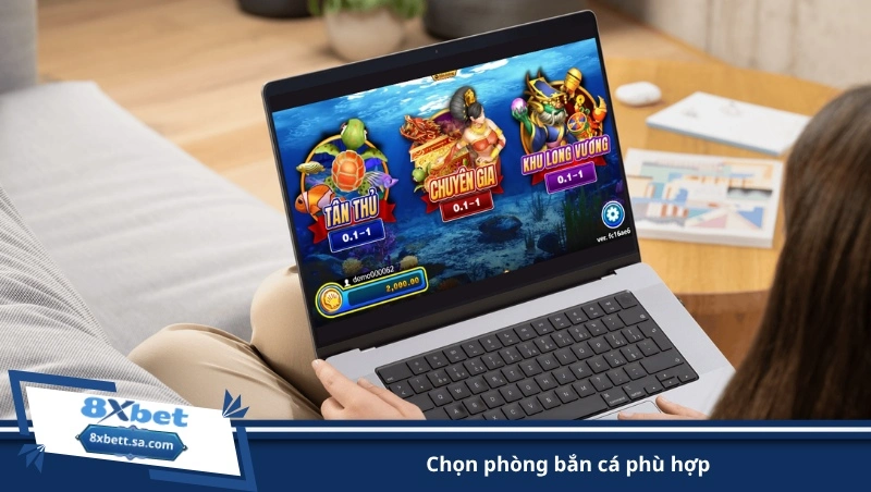 chọn phòng bắn cá phù hợp